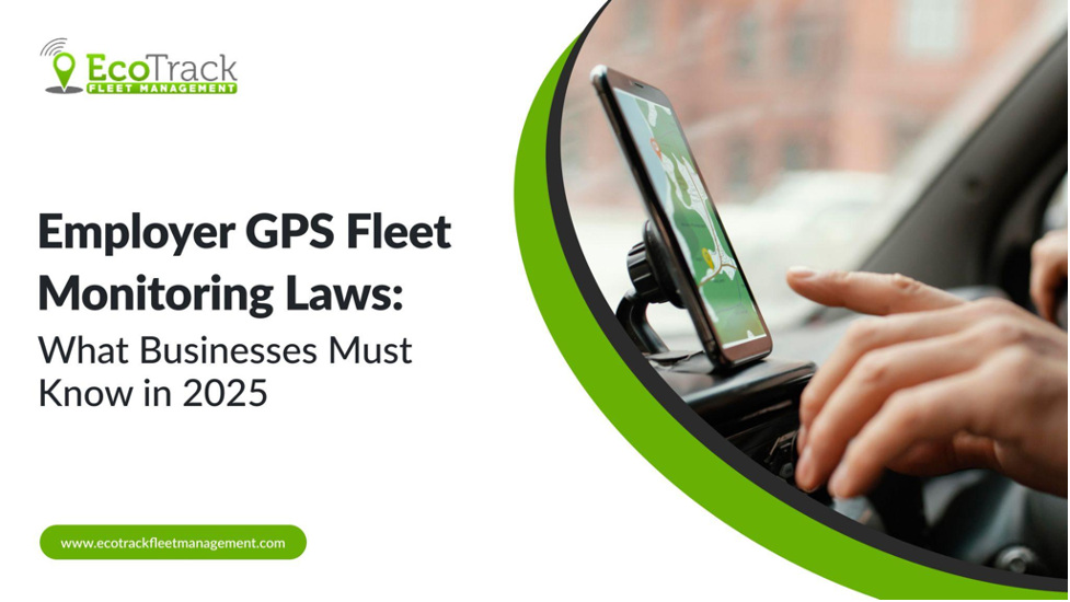 Employer GPS Fleet Monitoring Laws: What Businesses Must Know in 2025