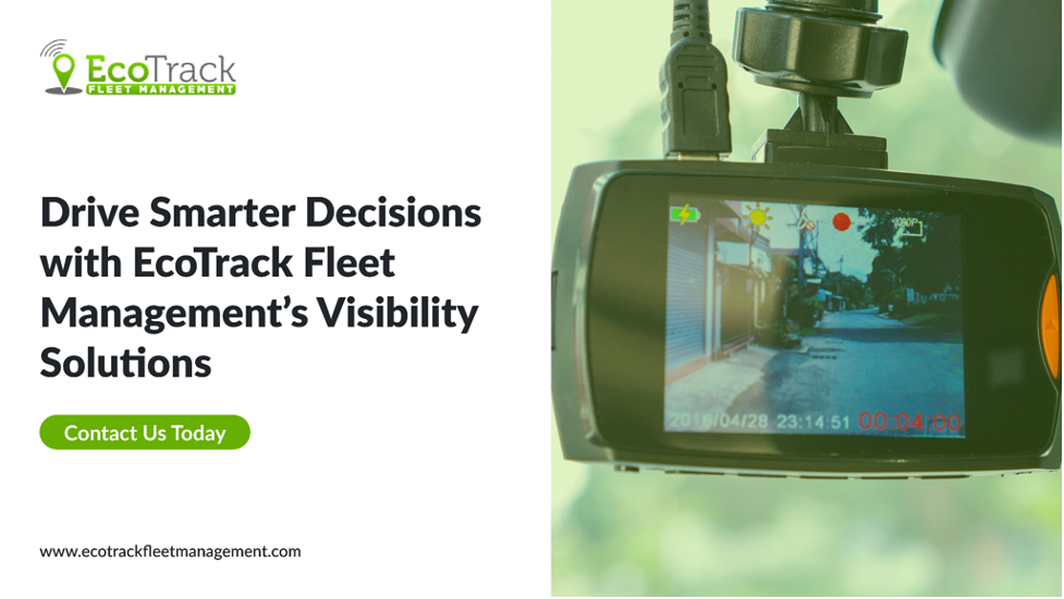 Drive Smarter Decisions with EcoTrack Fleet Management’s Visibility Solutions