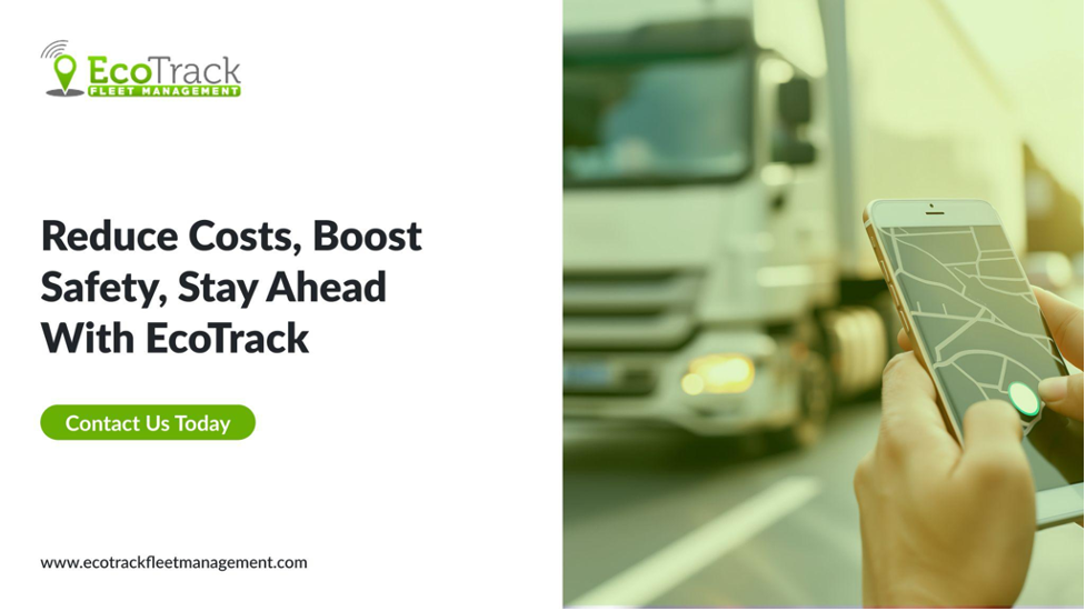 Reduce Costs, Boost Safety, Stay Ahead With EcoTrack