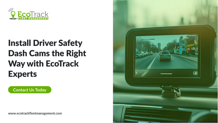 Install Driver Safety Dash Cams the Right Way with EcoTrack Experts